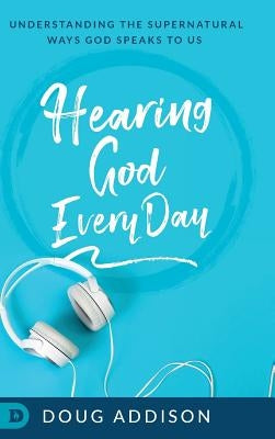 Hearing God Every Day by Addison, Doug