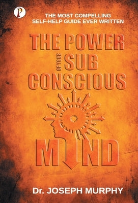 The Power of your Subconscious Mind by Murphy, Joseph