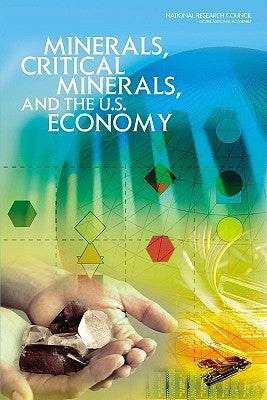 Minerals, Critical Minerals, and the U.S. Economy by National Research Council