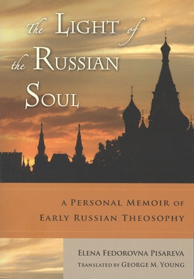 Light of the Russian Soul: A Personal Memoir of Early Russian Theosophy by Pisareva, Elena Fedorovna