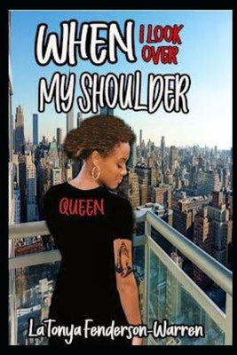 When I Look Over My Shoulder by Ball, Eliah K.