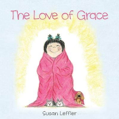 The Love of Grace by Leffler, Susan