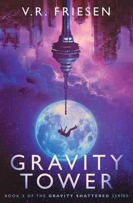 Gravity Tower by Friesen, V. R.