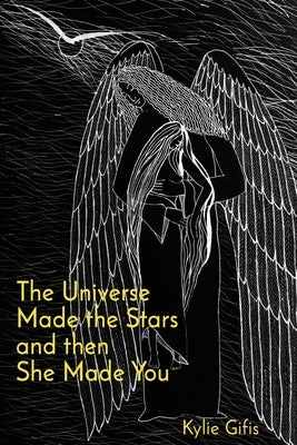 The Universe Made the Stars and then She Made You by Gifis, Kylie