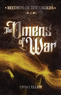 The Omens of War: A Literary Speculative Fantasy by Elliot, Livia J.
