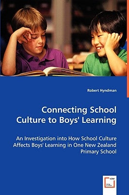 Connecting School Culture to Boys' Learning by Hyndman, Robert