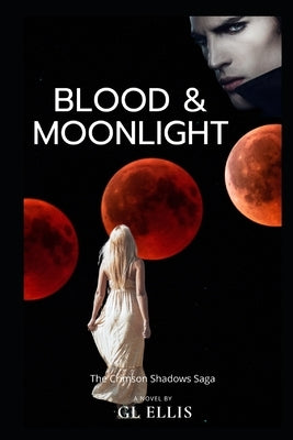 Blood and Moonlight by Ellis, Gl