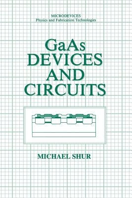 GAAS Devices and Circuits by Shur, Michael S.