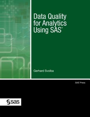 Data Quality for Analytics Using SAS by Svolba, Gerhard