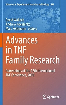 Advances in TNF Family Research: Proceedings of the 12th International TNF Conference, 2009 by Wallach, David