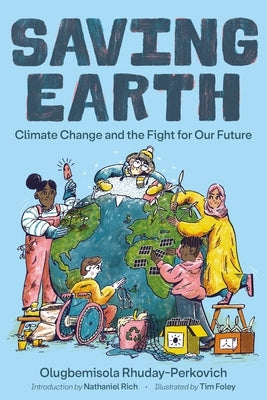 Saving Earth: Climate Change and the Fight for Our Future by Rhuday-Perkovich, Olugbemisola