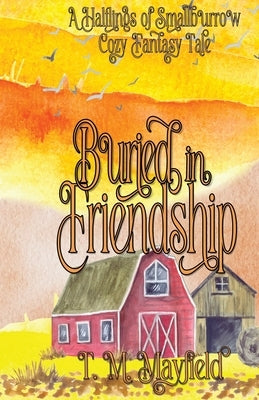Buried in Friendship by Mayfield, T. M.