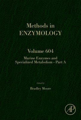 Marine Enzymes and Specialized Metabolism - Part a: Volume 604 by Moore, Bradley S.