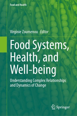 Food Systems, Health, and Well-Being: Understanding Complex Relationships and Dynamics of Change by Zoumenou, Virginie