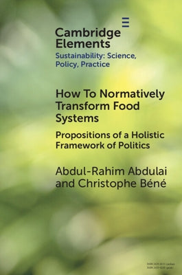 How To Normatively Transform Food Systems by Abdulai, Abdul-Rahim