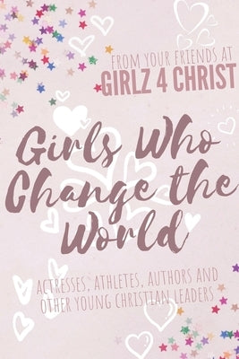 Girls Who Change the World by Garay, Lily