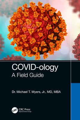 Covid-Ology: A Field Guide by Myers Jr, Michael T.