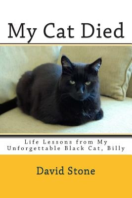 My Cat Died: Life Lessons from My Unforgettable Black Cat, Billy by Julian, Deborah