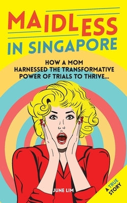 Maidless In Singapore: How a mom of four harnessed the trasformative power of trails to thrive by Lim, June