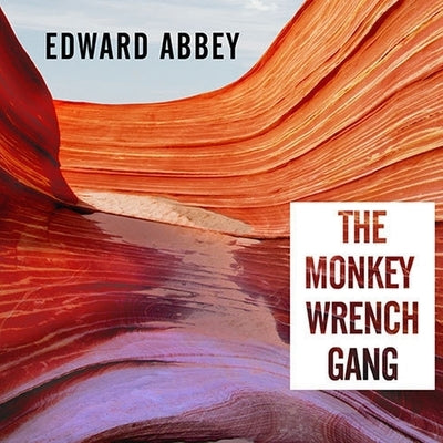 The Monkey Wrench Gang by Abbey, Edward