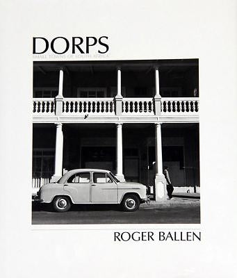 Dorps: Small Towns of South Africa by Ballen, Roger