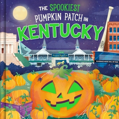 The Spookiest Pumpkin Patch in Kentucky by Martin, Louise