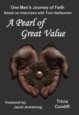 A Pearl of Great Value: One Man's Journey of Faith by Cundiff, Tricia