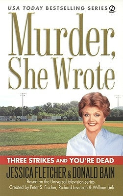 Murder, She Wrote: Three Strikes and You're Dead by Fletcher, Jessica