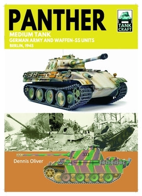 Panther Medium Tank: German Army and Waffen-SS Units - Berlin, 1945 by Oliver, Dennis
