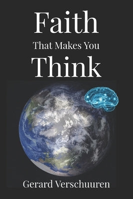 Faith That Makes You Think by Verschuuren, Gerard M.