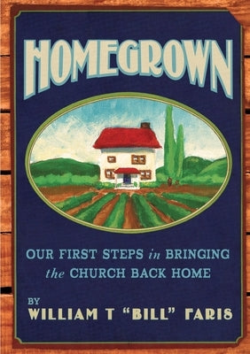 Homegrown by Faris, William T. Bill