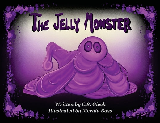 The Jelly Monster by Gieck, C. S.