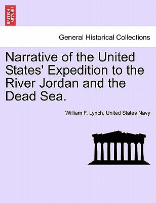 Narrative of the United States' Expedition to the River Jordan and the Dead Sea. SECOND EDITION by Lynch, United States Navy William F.