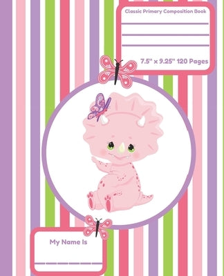 Classic Primary Composition Book: Primary Composition Notebook Dinosaur Early Creative Writing Tablet Stripe Pattern by Mon Favori Notebooks
