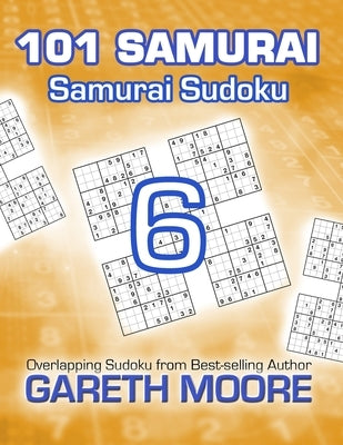 Samurai Sudoku 6: 101 Samurai by Moore, Gareth