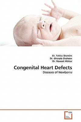 Congenital Heart Defects by Shamim, Tahira
