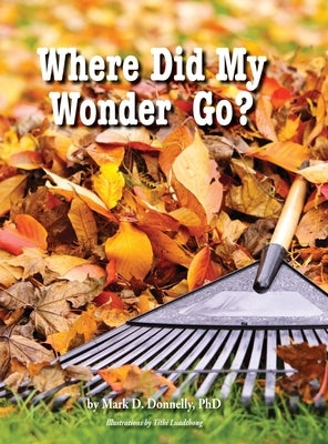 Where Did My Wonder Go? by Donnelly, Mark D.