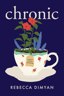 Chronic: A Memoir by Dimyan, Rebecca