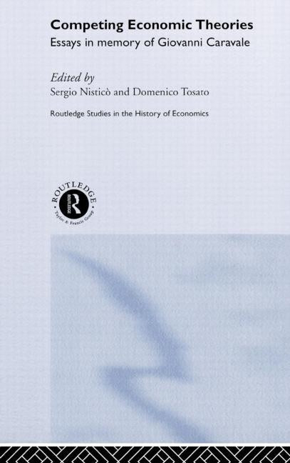 Competing Economic Theories: Essays in Honour of Giovanni Caravale by Nisticò, Sergio