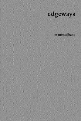 edgeways by Montalbano, M.