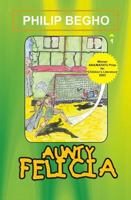 Aunty Felicia: Aunty Felicia Series by Begho, Philip