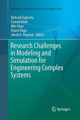 Research Challenges in Modeling and Simulation for Engineering Complex Systems by Fujimoto, Richard