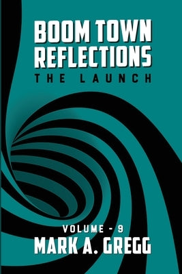 The Launch (Boom Town Reflections) Volume 9 by Gregg, Mark a.
