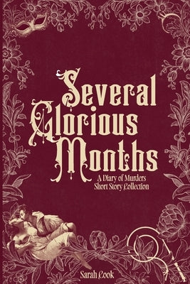 Several Glorious Months: A Diary of Murders Short Story Collections by Cook, Sarah