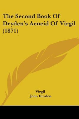 The Second Book Of Dryden's Aeneid Of Virgil (1871) by Virgil