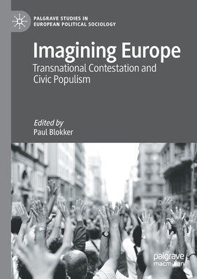Imagining Europe: Transnational Contestation and Civic Populism by Blokker, Paul