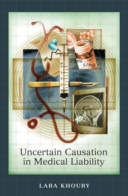 Uncertain Causation in Medical Liability by Khoury, Lara