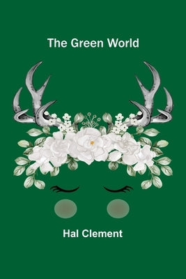 The Green World by Clement, Hal