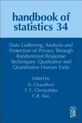 Data Gathering, Analysis and Protection of Privacy Through Randomized Response Techniques: Qualitative and Quantitative Human Traits: Volume 34 by Chaudhuri, Arijit