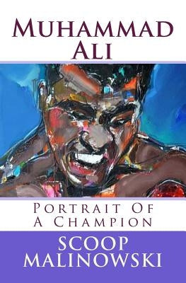 Muhammad Ali: Portrait Of A Champion by Malinowski, Mark Scoop